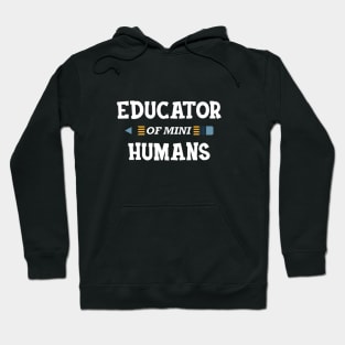 Educator of mini humans - Preschool Teacher Hoodie